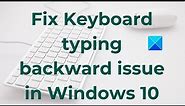 Fix Keyboard typing backward issue in Windows 11