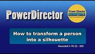 PowerDirector - How to transform a person into a silhouette