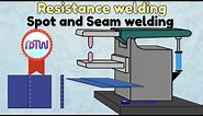 Resistance welding process | Spot welding and Seam welding process