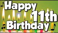 Happy 11th Birthday! Happy Birthday To You! - Song