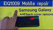 how to remove samsung Galaxy A40 back cover complete guidelines idq1009.offical