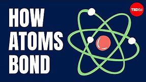 How atoms bond - George Zaidan and Charles Morton