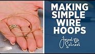 Making Simple Wire Hoops | Jewelry 101