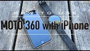 How to use Moto 360 with iPhone