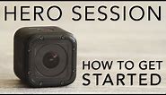 GoPro HERO SESSION Tutorial: How To Get Started