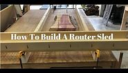 How To Build & Use A Router Sled
