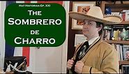 Viva México! a History of the Sombrero de Charro