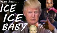 Trump Sings "Ice Ice Baby" By Vanilla Ice