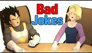 Bad Jokes | Vegeta Vs Android 18