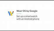 Set up a smartwatch with an Android phone | Wear OS by Google