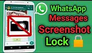 Whatsapp Chat Screenshot Block 📵 | Whatsapp Messages Screenshot Lock 🔐