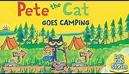 Pete the Cat Goes Camping - Children's Stories Read Aloud - Pete the Cat Books