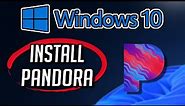 How to Download and Install Pandora in Windows 11 / 10 PC or Laptop [Tutorial]