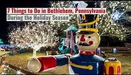 The best things to do at Christmas in Bethlehem, Pennsylvania