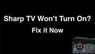 Sharp Smart TV won't turn on - Fix it Now