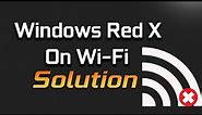 Wifi Symbol Red X Solution In Windows 10/8/7