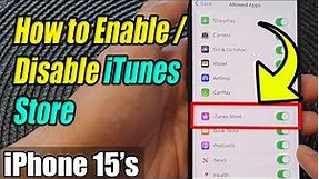 iPhone 15/15 Pro Max: How to Enable/Disable iTunes Store