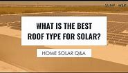 What is the best roof type for solar panels? | Home solar Q&A
