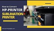 How to Convert HP Printer into Sublimation Printer || Printer Gadget #bestsublimationprinter