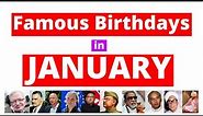 Famous Birthdays in January | Famous People Born in January | January Birthdays/Birth Anniversaries|