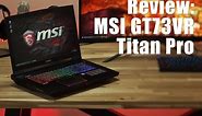 Review: MSI GT73VR Titan GTX 1080 Gaming Laptop