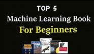Top 5 Machine Learning Books for Beginners 📚