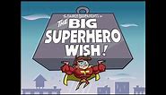 The Fairly OddParents The Big Superhero Wish! title card