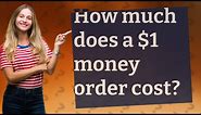 How much does a $1 money order cost?