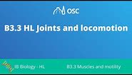 B3.3 HL Joints and Locomotion [IB Biology HL]