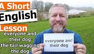 Learn the English Phrases EVERYONE AND THEIR DOG and THE TAIL WAGGING THE DOG