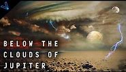 What's It Like Inside Jupiter? Below The Clouds Of A Gas Giant (4K UHD)