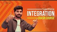 Salesforce Integration Crash Course | The Ultimate Guide to Salesforce Integrations | In 100 Minutes
