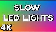 [4K] 10 HOURS of LED/RGB COLOR LIGHTS | No Music or Ads | Mood Light (SLOW & SMOOTH)