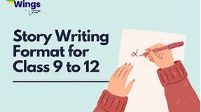 Story Writing Format for Class 9 to 12