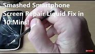 Smashed Smartphone Screen Repair Liquid Fix