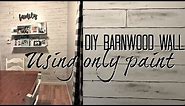 DIY FAUX PAINTED BARNWOOD WALL // USING ONLY PAINT