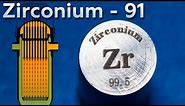 Zirconium - A Metal for the NUCLEAR REACTOR!