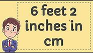 6 Feet 2 Inches in CM