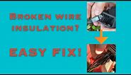 Broken Wire Insulation? This is how you FIX IT!
