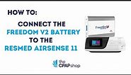 How To Connect Freedom V2 Battery with ResMed AirSense 11 CPAP Machine - The CPAP Shop