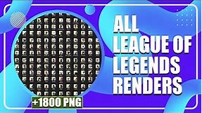 🔥 ALL LEAGUE OF LEGENDS RENDERS IN 1 PACK (+1800 PNG)🔥