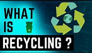 What is recycling? Save Our Planet and Environment!