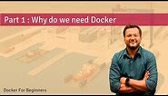 Part 1 : Why do we need docker | Docker for Beginners | Docker Course