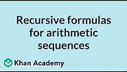 Recursive formulas for arithmetic sequences | Mathematics I | High School Math | Khan Academy