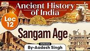 Ancient History of India Series | Lec 12: Sangam Age | GS History by Aadesh Singh | UPSC