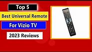 Top 5 Best Universal Remote For Vizio TV in 2023