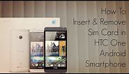 How to Insert and Remove Sim Card in HTC One Android Smartphone