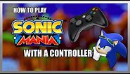 HOW TO PLAY SONIC MANIA WITH A CONTROLLER