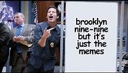 Brooklyn Nine-Nine but it's just all the memes | Comedy Bites