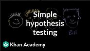 Simple hypothesis testing | Probability and Statistics | Khan Academy